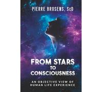 From Stars To Consciousness: An Objective View Of Human Life Experience
