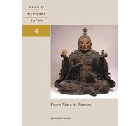 From Stars to Stones: Gods of Medieval Japan, Volume 4