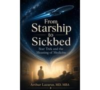 From Starship to Sickbed: Star Trek and the Meaning of Medicine