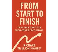 From Start to Finish: Crafting Success with Consistent Effort