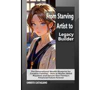 From Starving Artist to Legacy Builder: The Generational Wealth Blueprint for Creative Families - How to Master Web3 Royalties and Secure Your ... Navigating the New Creative Economy)