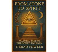 From Stone to Spirit: A Masonic Map of the Soul’s Journey