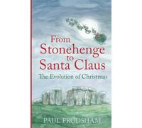 From Stonehenge to Santa Claus: The Evolution of Christmas