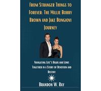 From Stranger Things to Forever: The Millie Bobby Brown and Jake Bongiovi Journey: From Young Stardom to Lifelong Love: Embracing Parenthood and Building Their Future Together