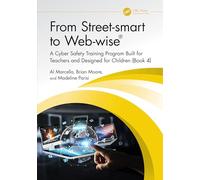 From Street-smart to Web-wise®: A Cyber Safety Training Program Built for Teachers and Designed for Children (Book 4)