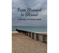 From Stressed to Blessed: a 30 day mindset reset