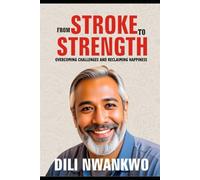 FROM STROKE TO STRENGTH: Overcoming Challenges and Reclaiming Happiness