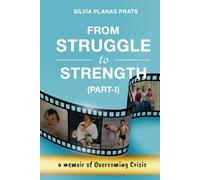 FROM STRUGGLE TO STRENGTH (PART-I): A MEMOIR OF OVERCOMING CRISIS