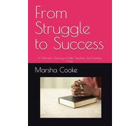 From Struggle to Success: A Woman's Journey of Faith, Sacrifice, and Starting Over