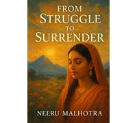 From Struggle to Surrender: My Walk with the Divine