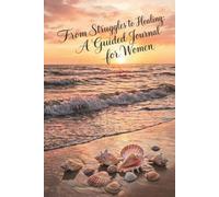From Struggles to Healing: A Guided Journal & Coloring Book with Affirmations for Women