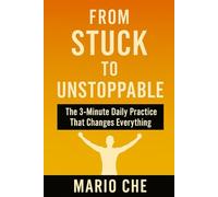 From Stuck To Unstoppable: A 3 Minute Daily Practice That Changes Everything