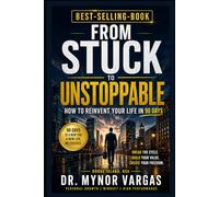 From Stuck to Unstoppable: How to Reinvent Your Life in 90 Days