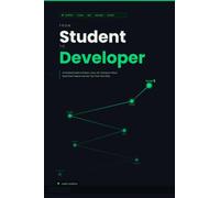 FROM STUDENT TO DEVELOPER: A Practical Guide to Python, Linux, Git, DevOps & Cloud: Build Real Projects and Get Your First Tech Role