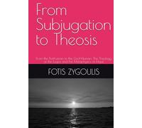From Subjugation to Theosis: From the Posthuman to the God-Human: The Theology of the Logos and the Metaphysics of Hope