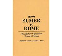 From Sumer to Rome: The Military Capabilities of Ancient Armies: 108 (Contributions in Military Studies)