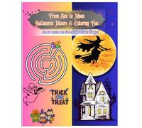 From Sun to Moon: Halloween Mazes & Coloring Fun for Kids: Spooky, Cute & Creative Activities for Kids