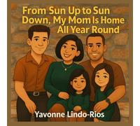 From Sun Up to Sun Down: My Mom Is Home All Year Round