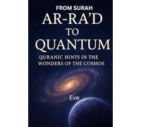 From Surah Ar-Ra'd to Quantum: Quranic Hints in the Wonders of the Cosmos