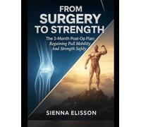 FROM SURGERY TO STRENGTH: The 3-Month Post-Op Plan: Regaining Full Mobility And Strength Safely