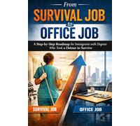 From Survival Job to Office Job: A Step-by-Step Roadmap for Immigrants with Degrees Who Took a Detour to Survive