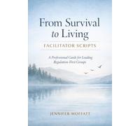 From Survival to Living: Facilitator Scripts: A Regulation-First Curriculum for Life After Survival