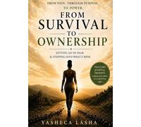 From Survival to Ownership: Letting Go Of Fear & Stepping Into What’s Mine
