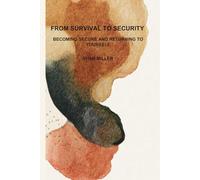 FROM SURVIVAL TO SECURITY: BECOMING SECURE AND RETURNING TO YOURSELF