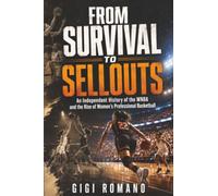From Survival to Sellouts: An Independent History of the WNBA and the Rise of Women’s Professional Basketball