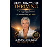 FROM SURVIVAL TO THRIVING: Why You Feel Tired, Hormonal, and Out of Balance Even When Everything Looks “Normal”