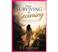 From Surviving to Becoming: A Faith-Led Guide for Women Choosing Purpose Over Pain (The Becoming Her)