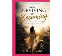 From Surviving to Becoming: A Faith-Led Guide for Women Choosing Purpose Over Pain (The Becoming Her)