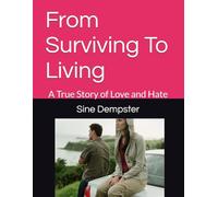 From Surviving To Living: One Woman's Journey Through Abuse, Motherhood and Finding Freedom