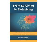 From Surviving to Metaviving: A New Rhetorical Formation in Metastatic Breast Cancer Patient Discourse (Bloomsbury Studies in Health Communication)