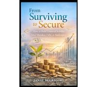 From Surviving To Secure: How to Build Financial Stability After Mistakes, Debt, or Bankruptcy