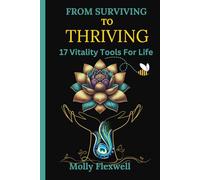 From Surviving to Thriving: 17 Vitality Tools For Life