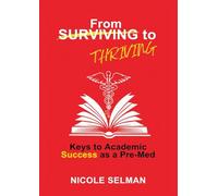FROM SURVIVING TO THRIVING - Keys to Academic Success as a Pre-Med