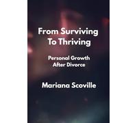 From Surviving To Thriving: Personal Growth After Divorce