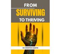FROM SURVIVING TO THRIVING: Reclaiming Your Inner Self After Early Emotional Injury