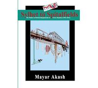 From Sylhet to Spitalfields: The Politics of British Bangladeshis in Tower Hamlets (1982-2016)