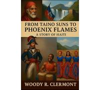 From Taino Suns to Phoenix Flames: A Story of Haiti (The Reckoning of History)