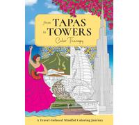From Tapas To Towers Color Therapy: A Travel- Infused Mindful Coloring Journey