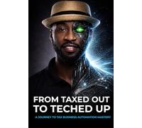 From Taxed Out to Teched up: A journey of tax business automation mastery