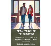 FROM TEACHER TO TEACHER Stories of inclusion in a resource-limited primary classroom
