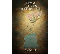 From Tehran to Toronto: A Journey of Loss, Love, and Legacy