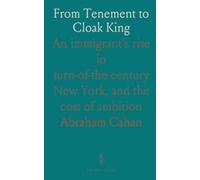 From Tenement to Cloak King: An immigrant's rise in turn-of-the-century New York, and the cost of ambition
