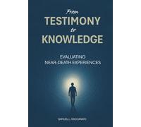 From Testimony to Knowledge: Evaluating Near-Death Experiences