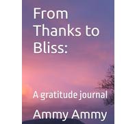 From Thanks to Bliss:: A gratitude journal