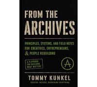 From the Archives: Principals, Systems, and Field Notes for Creatives, Entrepreneurs & People Rebuilding