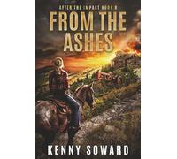 From the Ashes: After the Impact Book 6: (A Post Apocalyptic Survival Thriller)
